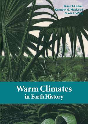 Warm Climates in Earth History de Brian T. Huber