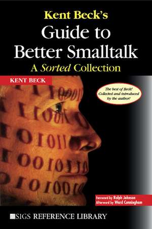 Kent Beck's Guide to Better Smalltalk: A Sorted Collection de Kent Beck