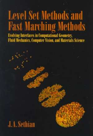 Level Set Methods and Fast Marching Methods: Evolving Interfaces in Computational Geometry, Fluid Mechanics, Computer Vision, and Materials Science de J. A. Sethian