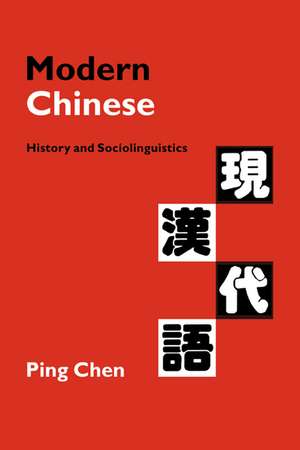 Modern Chinese: History and Sociolinguistics de Ping Chen