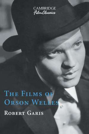 The Films of Orson Welles de Robert Garis