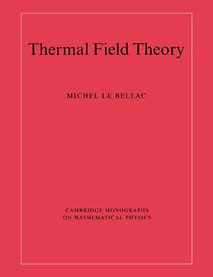 Thermal Field Theory de Michel Le Bellac