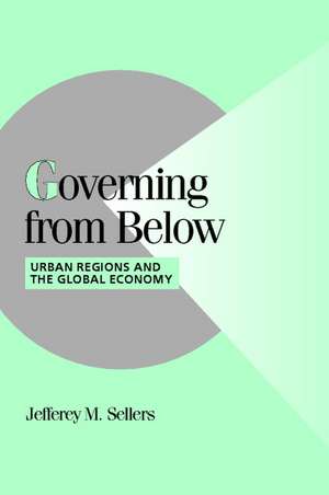 Governing from Below: Urban Regions and the Global Economy de Jefferey M. Sellers