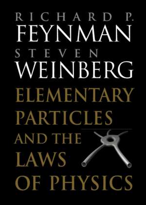 Elementary Particles and the Laws of Physics: The 1986 Dirac Memorial Lectures de Richard P. Feynman