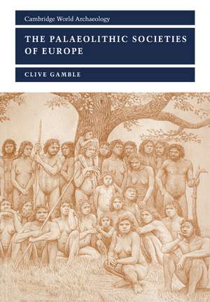 The Palaeolithic Societies of Europe de Clive Gamble