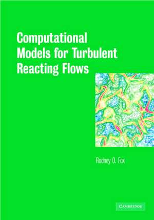 Computational Models for Turbulent Reacting Flows de Rodney O. Fox