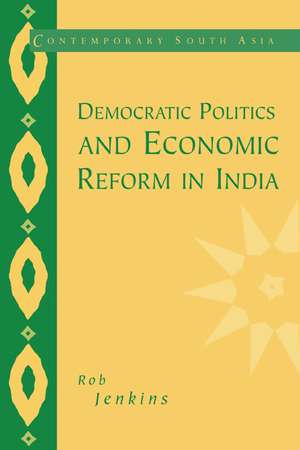 Democratic Politics and Economic Reform in India de Rob Jenkins