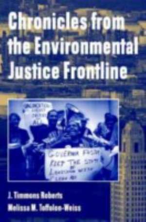 Chronicles from the Environmental Justice Frontline de J. Timmons Roberts