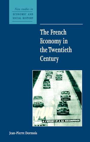 The French Economy in the Twentieth Century de Jean-Pierre Dormois