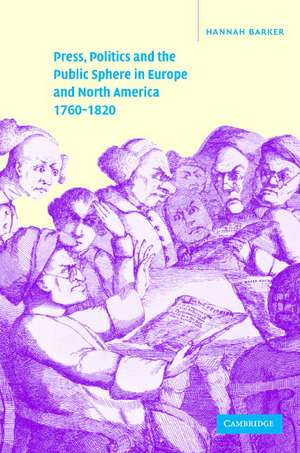 Press, Politics and the Public Sphere in Europe and North America, 1760–1820 de Hannah Barker