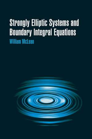 Strongly Elliptic Systems and Boundary Integral Equations de William McLean