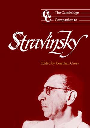 The Cambridge Companion to Stravinsky de Jonathan Cross