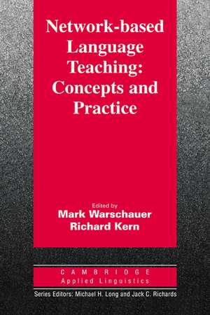 Network-Based Language Teaching: Concepts and Practice: Concepts and Practice de Mark Warschauer