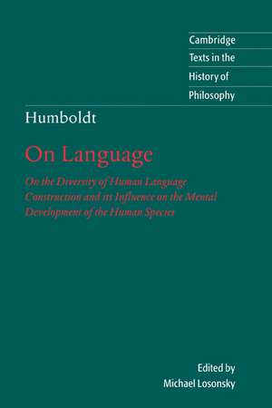 Humboldt: 'On Language': On the Diversity of Human Language Construction and its Influence on the Mental Development of the Human Species de Wilhelm von Humboldt