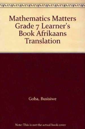 Mathematics Matters Grade 7 Learner's Book Afrikaans Translation de Busisiwe Goba