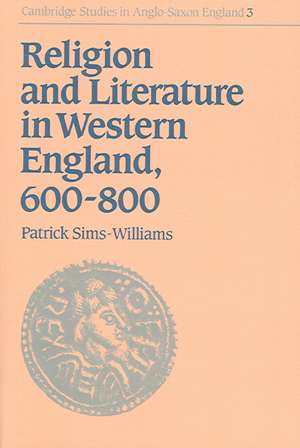 Religion and Literature in Western England, 600–800 de Patrick Sims-Williams