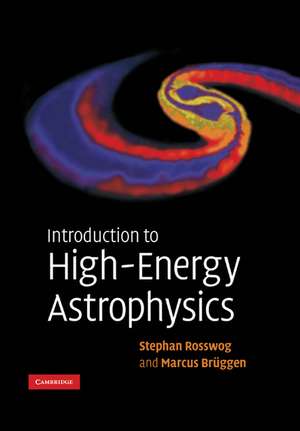 Introduction to High-Energy Astrophysics de Stephan Rosswog