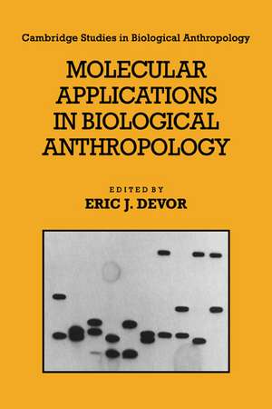 Molecular Applications in Biological Anthropology de Eric J. Devor