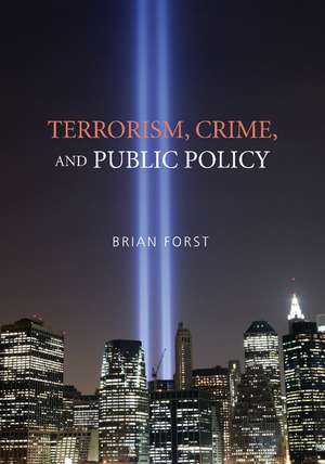 Terrorism, Crime, and Public Policy de Brian Forst