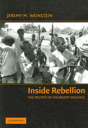 Inside Rebellion: The Politics of Insurgent Violence de Jeremy M. Weinstein