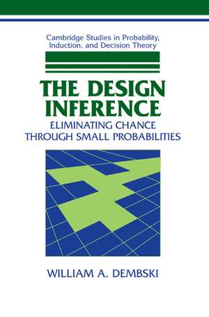 The Design Inference: Eliminating Chance through Small Probabilities de William A. Dembski