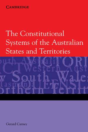 The Constitutional Systems of the Australian States and Territories de Gerard Carney