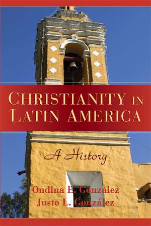 Christianity in Latin America: A History de Justo L. González