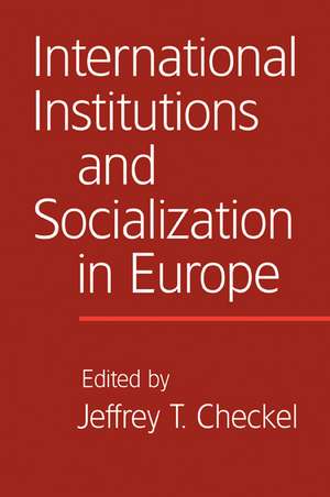 International Institutions and Socialization in Europe de Jeffrey T. Checkel