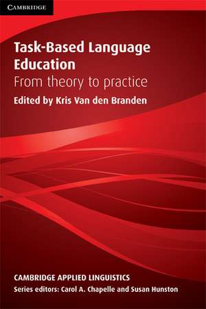 Task-Based Language Education: From Theory to Practice de Kris van den Branden