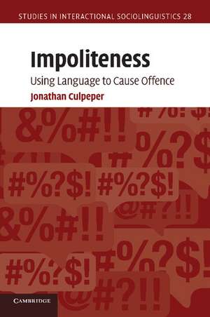 Impoliteness: Using Language to Cause Offence de Jonathan Culpeper