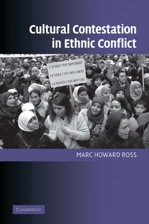 Cultural Contestation in Ethnic Conflict de Marc Howard Ross