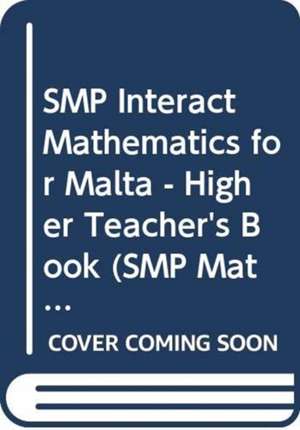 SMP Interact Mathematics for Malta - Higher Teacher's Book de School Mathematics Project