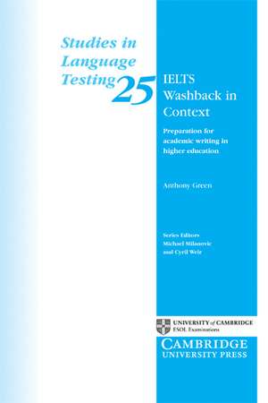 IELTS Washback in Context: Preparation for Academic Writing in Higher Education de Anthony Green