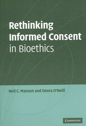 Rethinking Informed Consent in Bioethics de Neil C. Manson