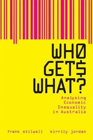 Who Gets What?: Analysing Economic Inequality in Australia de Frank Stilwell