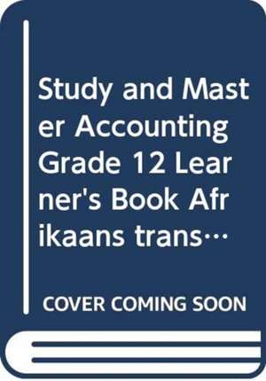 Study and Master Accounting Grade 12 Learner's Book Afrikaans translation de Elsabé Conradie