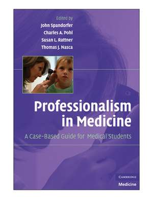 Professionalism in Medicine: A Case-Based Guide for Medical Students de John Spandorfer MD