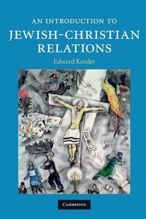 An Introduction to Jewish-Christian Relations de Edward Kessler