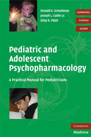 Pediatric and Adolescent Psychopharmacology: A Practical Manual for Pediatricians de Donald E. Greydanus