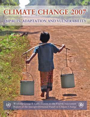 Climate Change 2007 - Impacts, Adaptation and Vulnerability: Working Group II contribution to the Fourth Assessment Report of the IPCC de Intergovernmental Panel on Climate Change