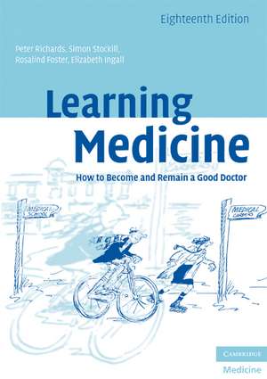 Learning Medicine: How to Become and Remain a Good Doctor de Peter Richards