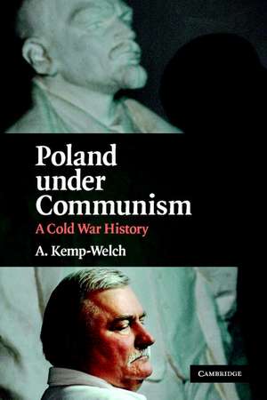 Poland under Communism: A Cold War History de A. Kemp-Welch