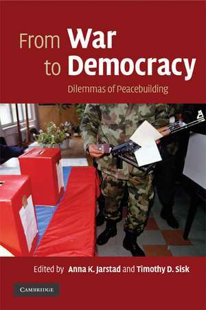 From War to Democracy: Dilemmas of Peacebuilding de Anna K. Jarstad