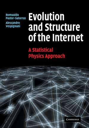 Evolution and Structure of the Internet: A Statistical Physics Approach de Romualdo Pastor-Satorras