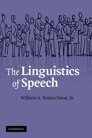 The Linguistics of Speech de William A. Kretzschmar, Jr