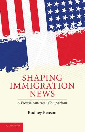 Shaping Immigration News: A French-American Comparison de Rodney Benson