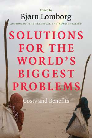 Solutions for the World's Biggest Problems: Costs and Benefits de Bjørn Lomborg