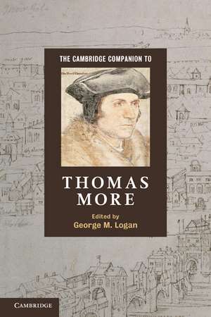 The Cambridge Companion to Thomas More de George M. Logan