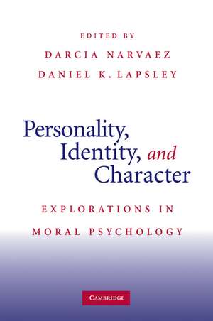 Personality, Identity, and Character: Explorations in Moral Psychology de Darcia Narvaez PhD