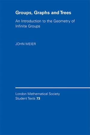 Groups, Graphs and Trees: An Introduction to the Geometry of Infinite Groups de John Meier